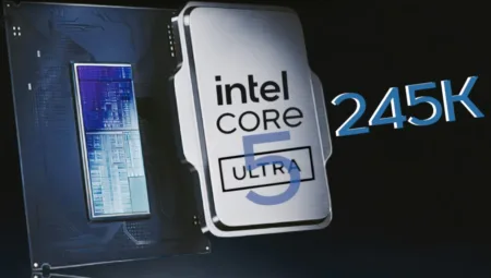 Intel Core Ultra 5 245K! Arrow Lake işlemcisi ile yeni dönem başlıyor