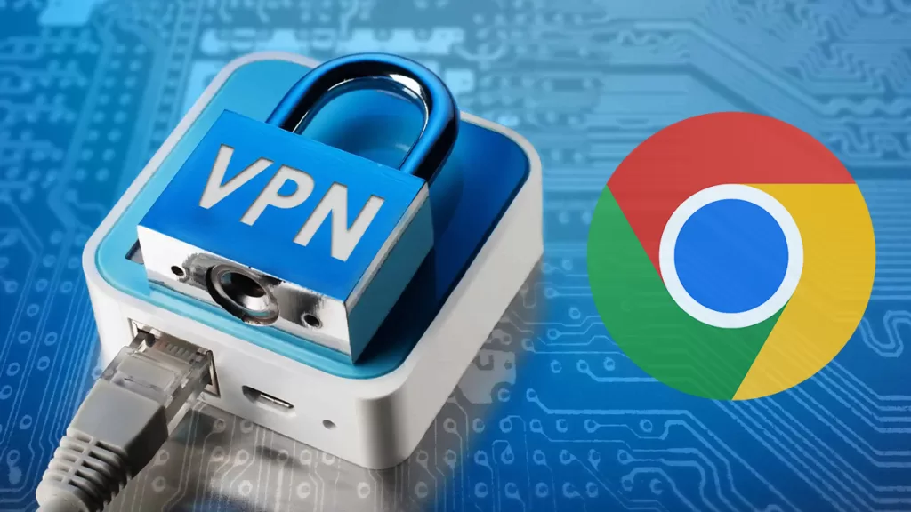 Google Chrome için en iyi VPN eklentileri listesi!