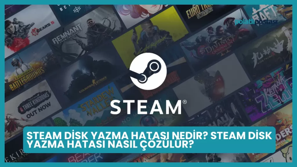 Steam disk yazma hatası nedir? Nasıl çözülür?